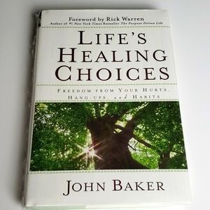 LIFE'S HEALING CHOICES BOOK : FREEDOM FROM YOUR HURTS, HANG-UPS, AND HABITS